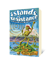 Islands of Resistance by Andrea Langlois, Ron Sakolsky, Marian van der Zon