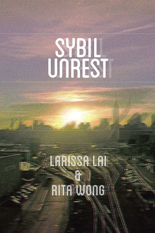 sybil unrest by Larissa Lai, Rita  Wong